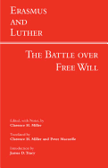 Erasmus and Luther: The Battle over Free Will: The Battle Over Free Will