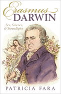 Erasmus Darwin: Sex, Science, and Serendipity