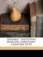 Erasmus' "Institutio Principis Christiani." Chapters III-XI