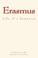 Erasmus: Life of a Humanist