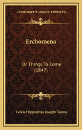 Erchomena: Or Things to Come (1847)