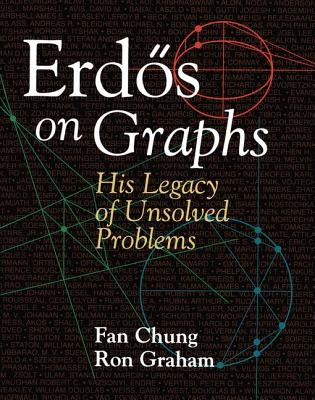 Erd s on Graphs: His Legacy of Unsolved Problems - Chung, Fan, and Graham, Ron