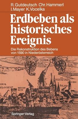 Erdbeben ALS Historisches Ereignis: Die Rekonstruktion Des Bebens Von 1590 in Niederosterreich - Gutdeutsch, Rolf, and Hammerl, Christa, and Mayer, Ingeborg