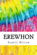 Erewhon: Includes MLA Style Citations for Scholarly Secondary Sources, Peer-Reviewed Journal Articles and Critical Essays (Squid Ink Classics)