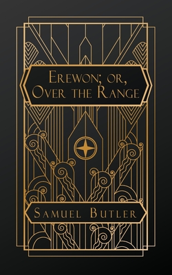 Erewhon; or, Over the Range - Butler, Samuel