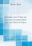 Erfahrungen ber Die Gallensteinkrankheit Mit Und Ohne Icterus (Classic Reprint)