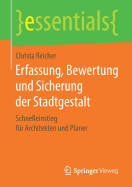 Erfassung, Bewertung Und Sicherung Der Stadtgestalt: Schnelleinstieg F?r Architekten Und Planer