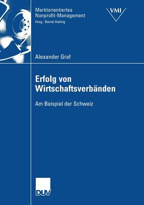 Erfolg Von Wirtschaftsverbnden: Am Beispiel Der Schweiz - Graf, Alexander, and Helmig, Prof Dr Bernd (Foreword by)