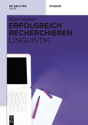 Erfolgreich Recherchieren - Linguistik - Gantert, Klaus