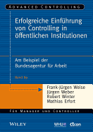 Erfolgreiche Einfhrung von Controlling in ffentlichen Institutionen: Am Beispiel der Bundesagentur fr Arbeit