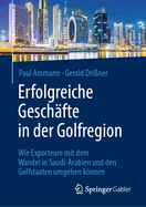 Erfolgreiche Geschfte in Der Golfregion: Wie Exporteure Mit Dem Wandel in Saudi-Arabien Und Den Golfstaaten Umgehen Knnen