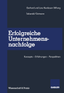 Erfolgreiche Unternehmensnachfolge: Konzepte -- Erfahrungen -- Perspektiven