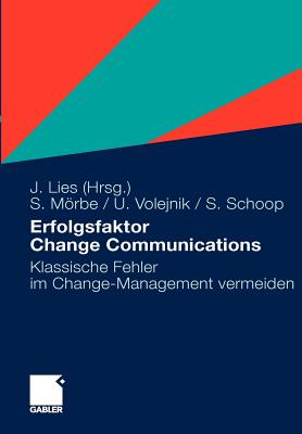 Erfolgsfaktor Change Communications: Klassische Fehler Im Change-Management Vermeiden - Schoop, Simon, and Lies, Jan (Editor), and Volejnik, Ulrike