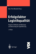 Erfolgsfaktor Logistikqualit?t: Vorgehen, Methoden Und Werkzeuge Zur Verbesserung Der Logistikleistung