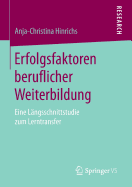 Erfolgsfaktoren Beruflicher Weiterbildung: Eine Lngsschnittstudie Zum Lerntransfer