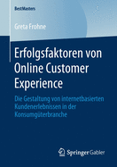 Erfolgsfaktoren Von Online Customer Experience: Die Gestaltung Von Internetbasierten Kundenerlebnissen in Der Konsumg?terbranche