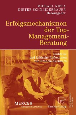 Erfolgsmechanismen Der Top-Management-Beratung: Einblicke Und Kritische Reflexionen Von Branchenkennern - Nippa, Michael (Editor), and Schneiderbauer, Dieter (Editor)