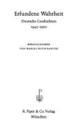 Erfundene Wahrheit; deutsche Geschichten 1945-1960.