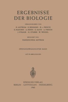 Ergebnisse Der Biologie: Zweiundzwanzigster Band - Autrum, Hansjochem, and B?nning, E, and Frisch, K V