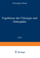 Ergebnisse Der Chirurgie Und Orthopadie: Dreissigster Band