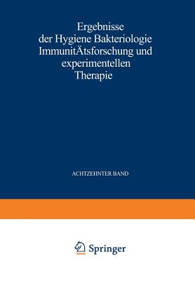 Ergebnisse Der Hygiene Bakteriologie Immunittsforschung Und Experimentellen Therapie: Fortsetzung Des Jahresberichts ber Die Ergebnisse Der Immunittsforschung. Achtzehnter Band - Weichardt, Wolfgang