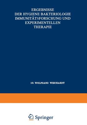 Ergebnisse Der Hygiene Bakteriologie Immunittsforschung Und Experimentellen Therapie: Fortsetzung Des Jahresberichts ber Die Ergebnisse Der Immunittsforschung. Neunzehnter Band - Weichardt, Wolfgang