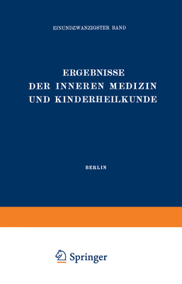 Ergebnisse Der Inneren Medizin Und Kinderheilkunde: Einundzwanzigster Band - Langstein, L, and Meyer, Erich, and Schittenhelm, A