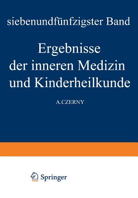 Ergebnisse Der Inneren Medizin Und Kinderheilkunde: Siebenundfunfzigster Band - Pfaundler, M V (Editor), and Schittenhelm, A (Editor), and Czerny, A (Editor)