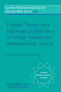 Ergodic Theory and Topological Dynamics of Group Actions on Homogeneous Spaces - Bekka, M Bachir, and Mayer, Matthias