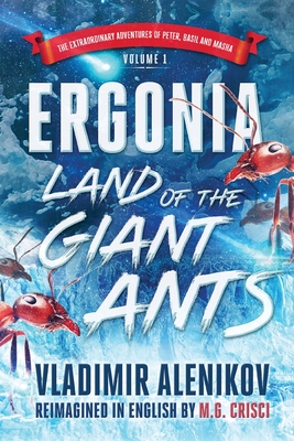 Ergonia, Land of the Giant Ants - M G, Crisci, and Vladimir, Aleinkov