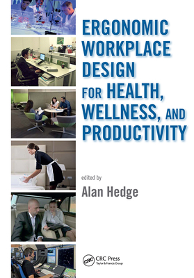 Ergonomic Workplace Design for Health, Wellness, and Productivity - Hedge, Alan (Editor)