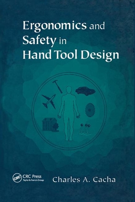 Ergonomics and Safety in Hand Tool Design - Cacha, Charles A.