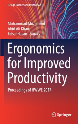 Ergonomics for Improved Productivity: Proceedings of HWWE 2017 - Muzammil, Mohammad (Editor), and Khan, Abid Ali (Editor), and Hasan, Faisal (Editor)