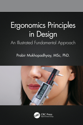 Ergonomics Principles in Design: An Illustrated Fundamental Approach - Mukhopadhyay, Prabir