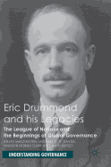 Eric Drummond and his Legacies: The League of Nations and the Beginnings of Global Governance