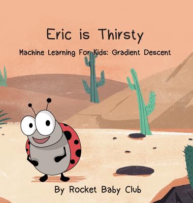 Eric Is Thirsty: Machine Learning For Kids: Gradient Descent - Rocket Baby Club