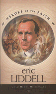 Eric Liddell: Gold Medal Missionary - Caughey, Ellen