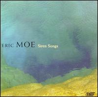Eric Moe: Siren Songs - Christine Brandes (soprano); Columbia University Group for Contemporary Music; Elizabeth Farnum (soprano); Eric Moe (piano);...