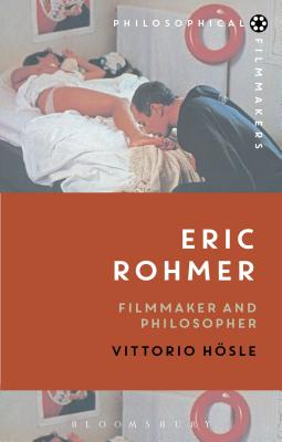 Eric Rohmer: Filmmaker and Philosopher - Hsle, Vittorio, and Bradatan, Costica (Editor)