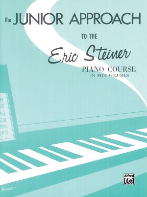 Eric Steiner Piano Course: Junior Approach - Steiner, Eric