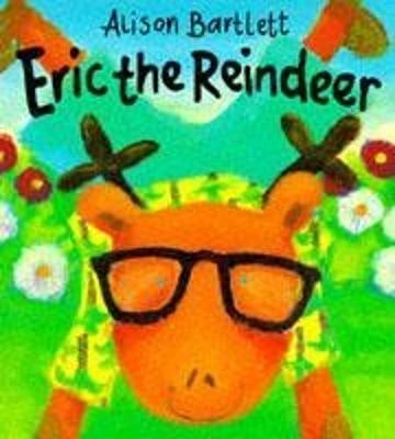 Eric The Reindeer - Bartlett, Alison