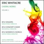 Eric Whitacre: Choral Works, Vol. 2