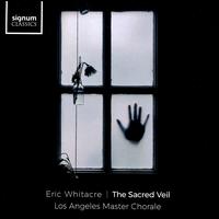 Eric Whitacre: The Sacred Veil - Jeffrey Zeigler (cello); Lisa Edwards (piano); Los Angeles Master Chorale (choir, chorus); Eric Whitacre (conductor)