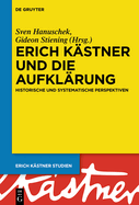 Erich K?stner Und Die Aufkl?rung: Historische Und Systematische Perspektiven