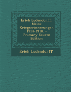 Erich Ludendorff. Meine Kriegserinnerungen 1914-1918.
