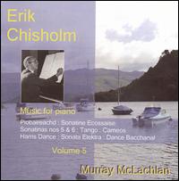 Erik Chisholm: Music for Piano, Vol. 5 - Murray McLachlan (piano)