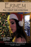 Erimem - All I Want for Christmas: Large Print Edition