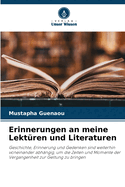 Erinnerungen an meine Lekturen und Literaturen