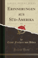 Erinnerungen Aus Sd-Amerika, Vol. 3 (Classic Reprint)