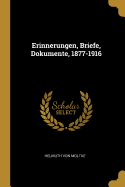 Erinnerungen, Briefe, Dokumente, 1877-1916